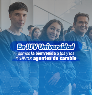 Blog En Iuv Universidad Damos La Bienvenida A Las Y Los Nuevos