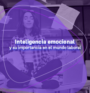 Inteligencia emocional y su importancia en el mundo laboral- Movil